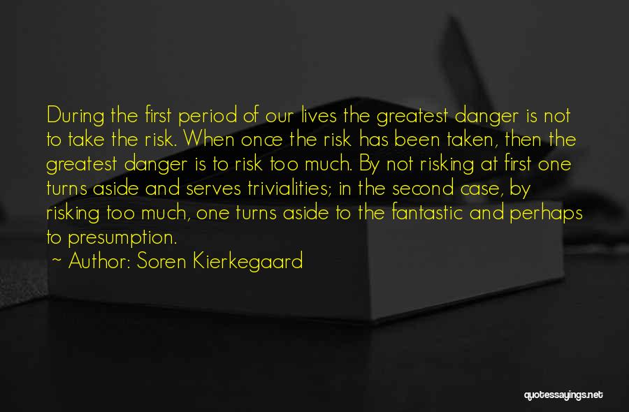 Risking Lives Quotes By Soren Kierkegaard