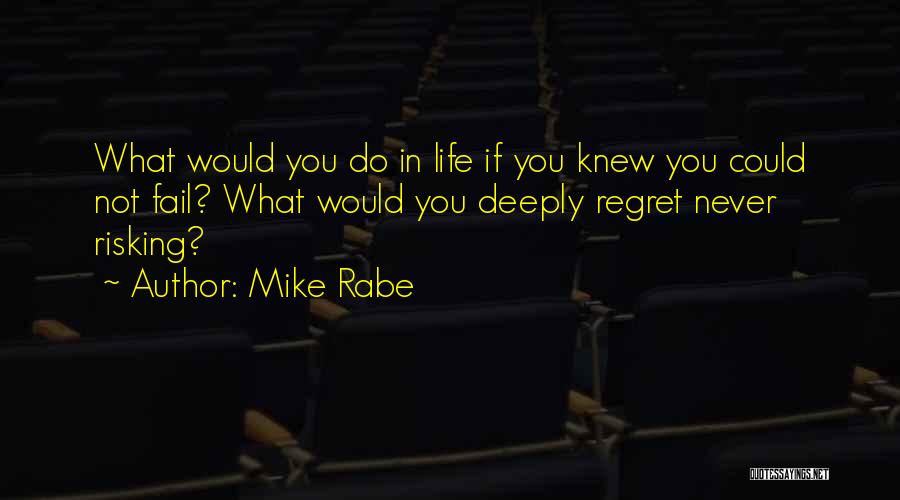 Risking Quotes By Mike Rabe