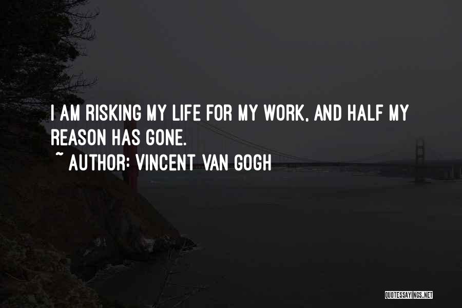 Risking Quotes By Vincent Van Gogh