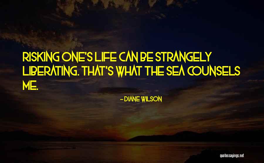 Risking Your Life For Others Quotes By Diane Wilson Risking Your Life For Others Quotes By Diane Wilson