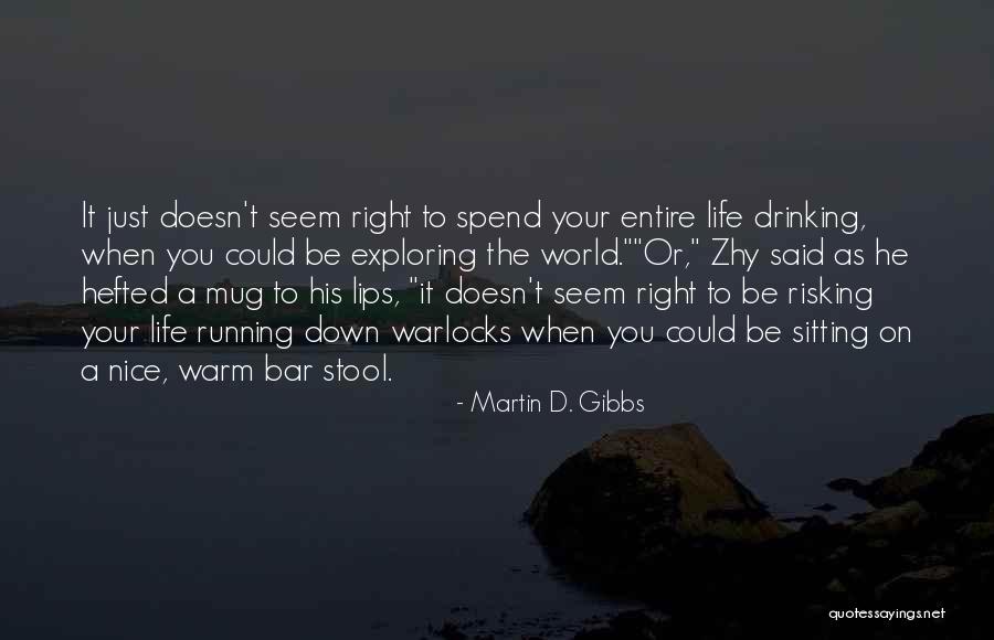Risking Your Life For Others Quotes By Martin D. Gibbs Risking Your Life For Others Quotes By Martin D. Gibbs