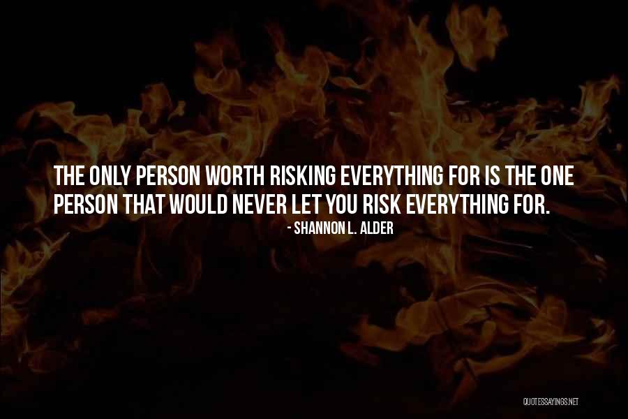 Risking Your Life For Others Quotes By Shannon L. Alder Risking Your Life For Others Quotes By Shannon L. Alder