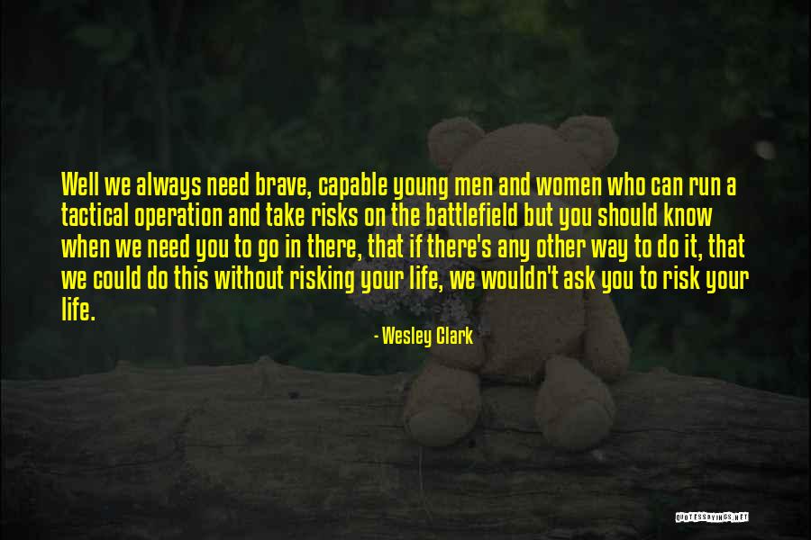 Risking Your Life For Others Quotes By Wesley Clark Risking Your Life For Others Quotes By Wesley Clark
