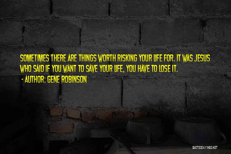 Risking Your Life Quotes By Gene Robinson