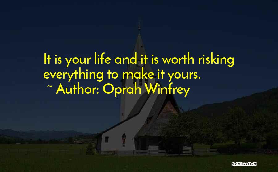 Risking Your Life Quotes By Oprah Winfrey