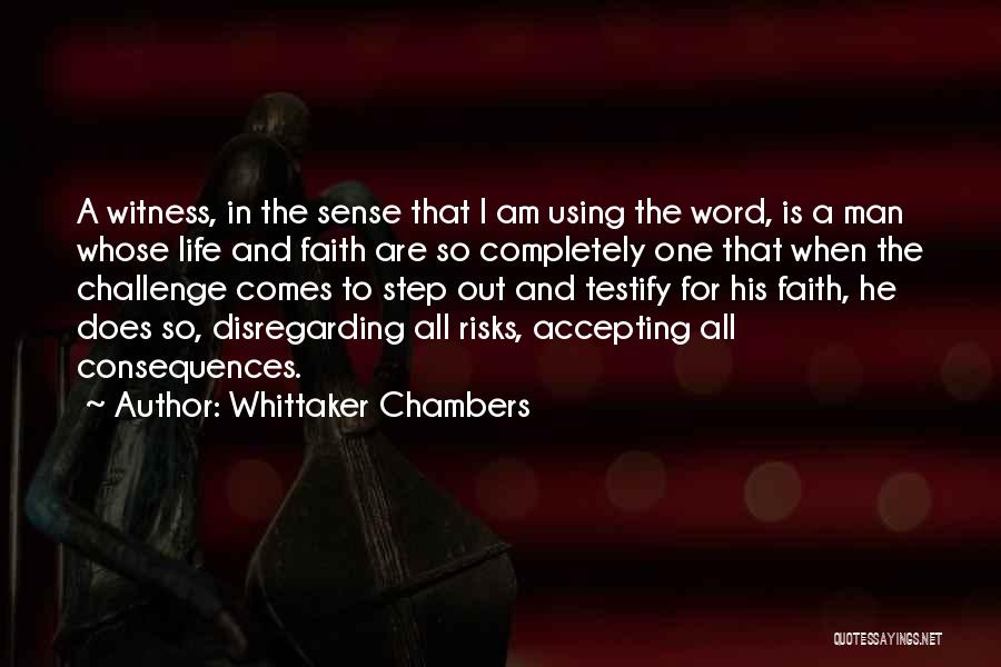 Risks And Consequences Quotes By Whittaker Chambers