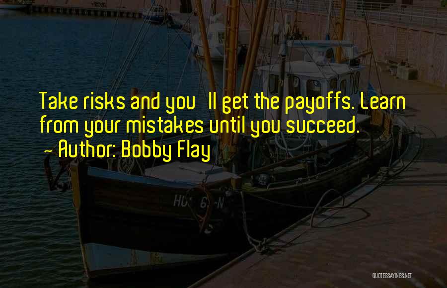 Risks And Success Quotes By Bobby Flay