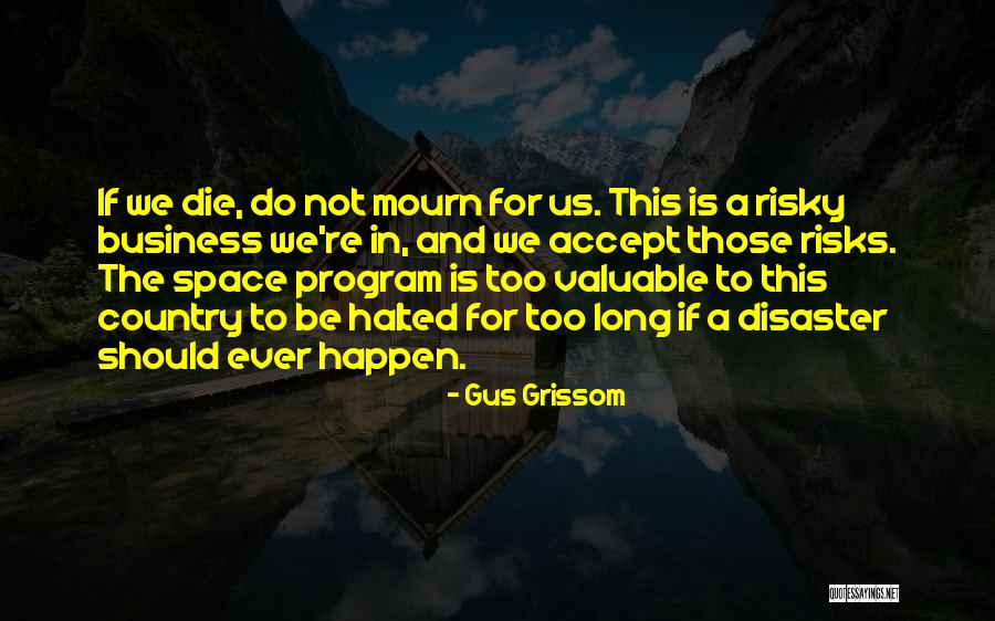 Risky Business Quotes By Gus Grissom Risky Business Quotes By Gus Grissom