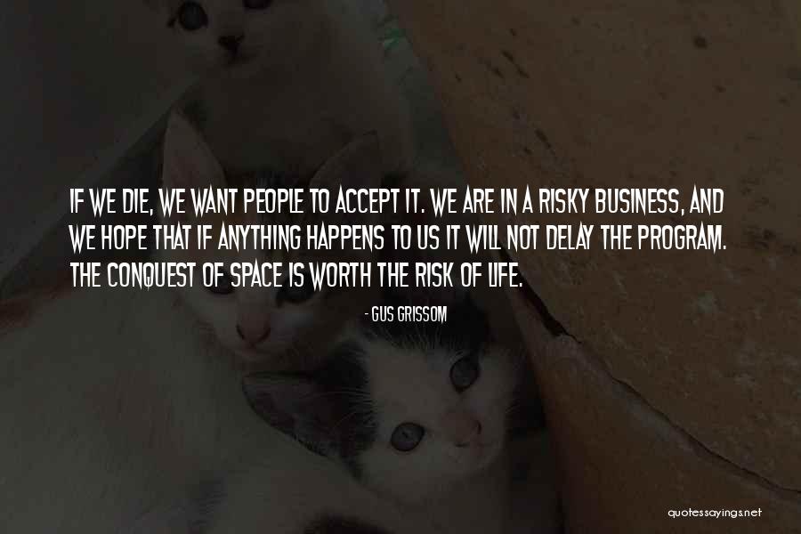 Risky Business Quotes By Gus Grissom Risky Business Quotes By Gus Grissom