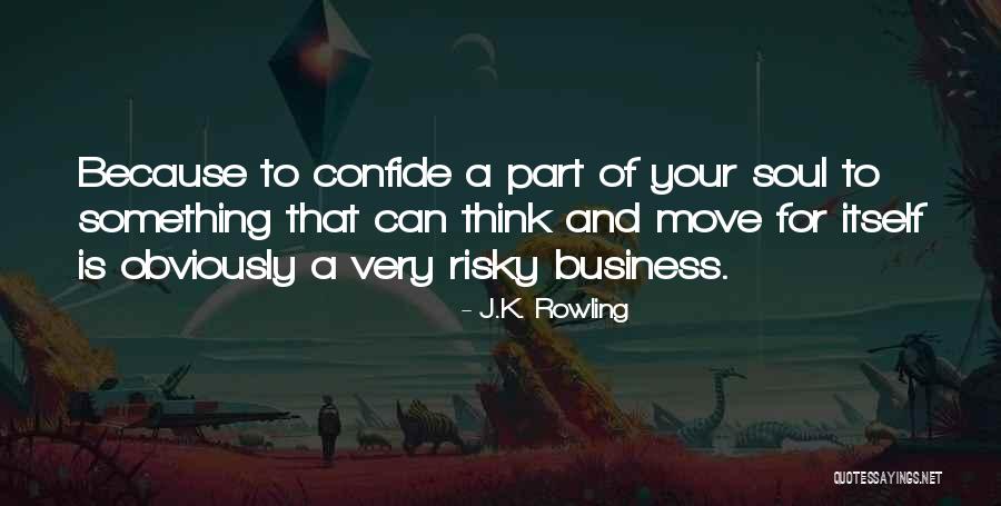 Risky Business Quotes By J.K. Rowling Risky Business Quotes By J.K. Rowling