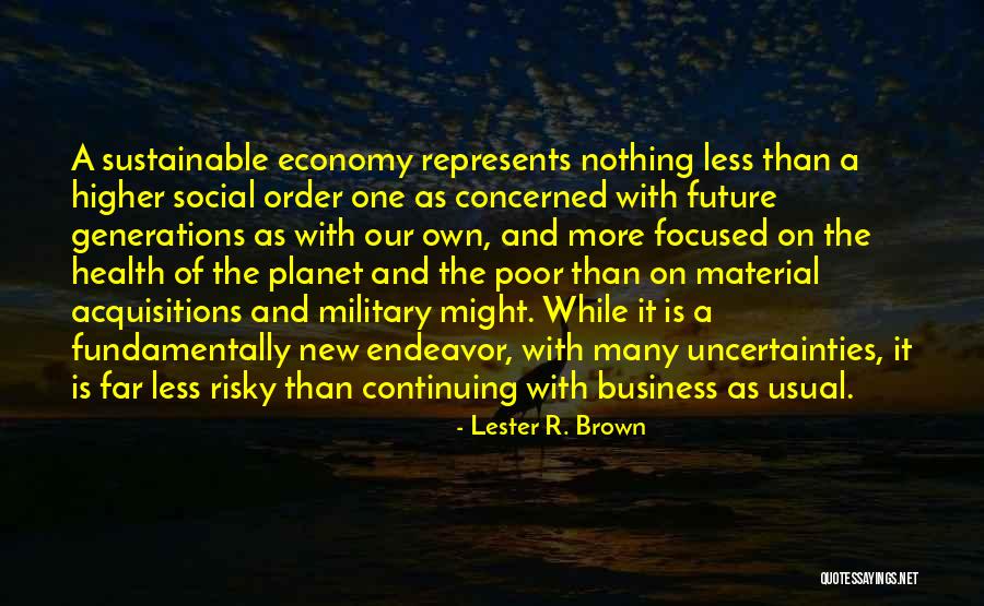 Risky Business Quotes By Lester R. Brown Risky Business Quotes By Lester R. Brown