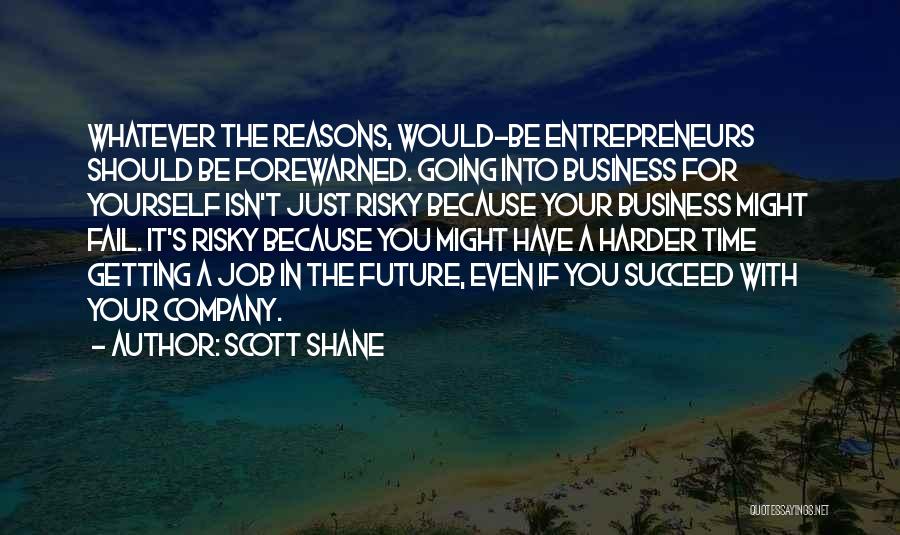 Risky Job Quotes By Scott Shane