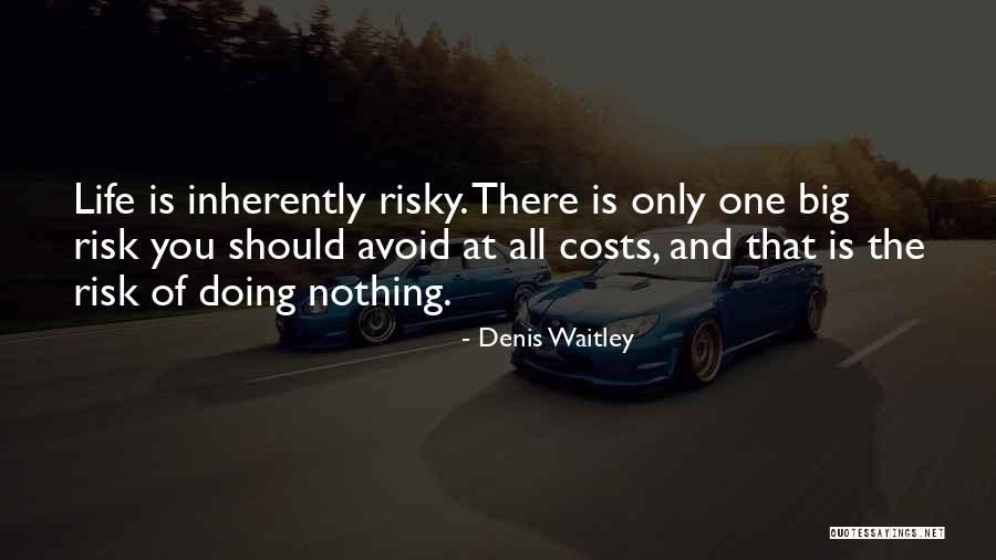 Risky Life Quotes By Denis Waitley Risky Life Quotes By Denis Waitley