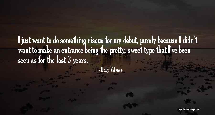 Risque Quotes By Holly Valance Risque Quotes By Holly Valance