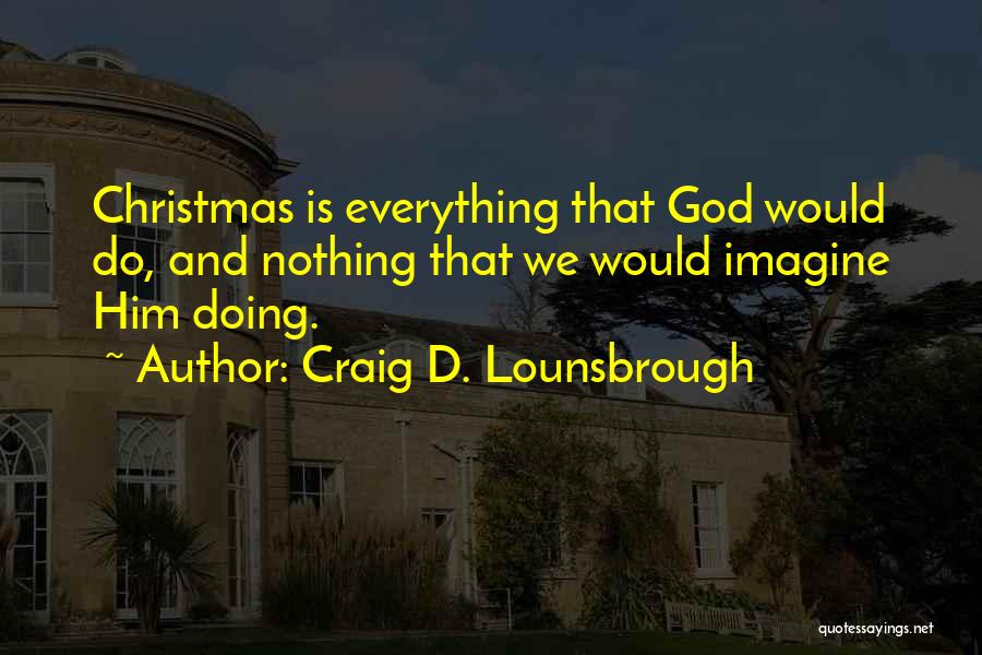 Ristet Br D Quotes By Craig D. Lounsbrough