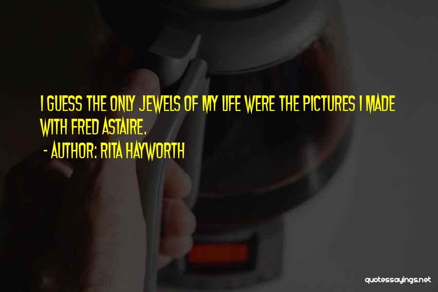 Rita Hayworth Quotes 793849