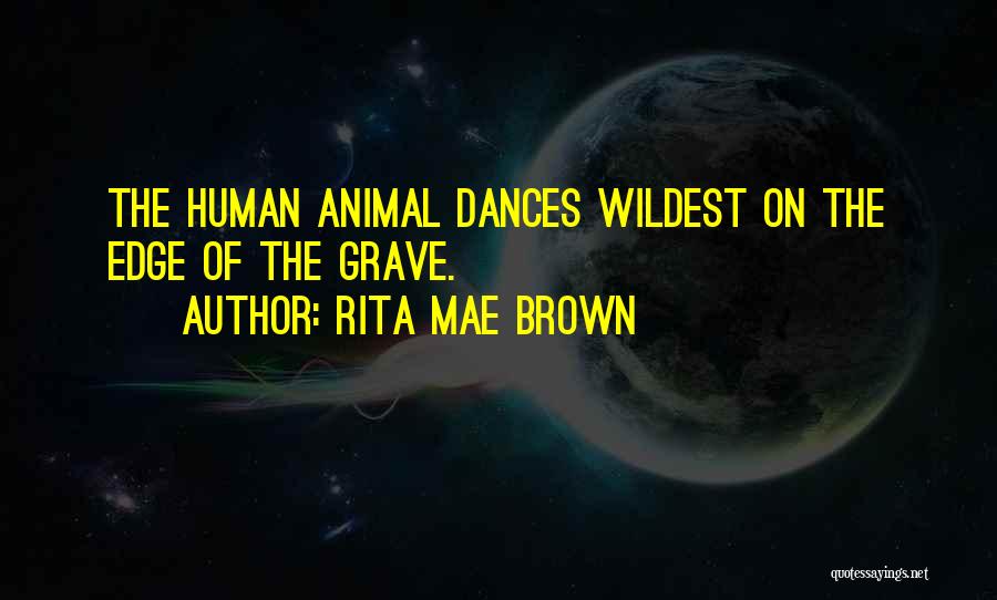 Rita Mae Brown Quotes 173320