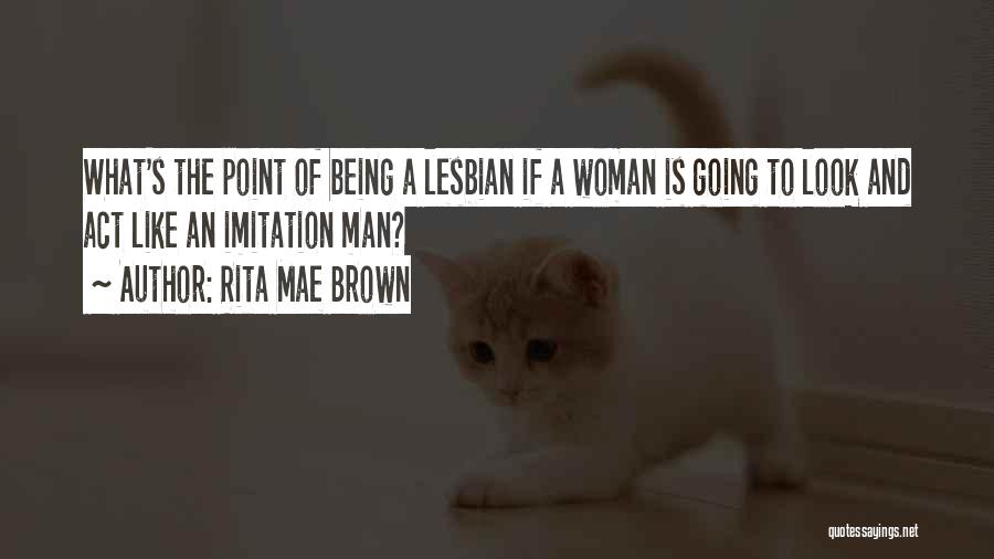 Rita Mae Brown Quotes 2204221