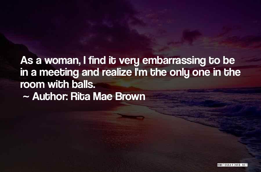 Rita Mae Brown Quotes 96161