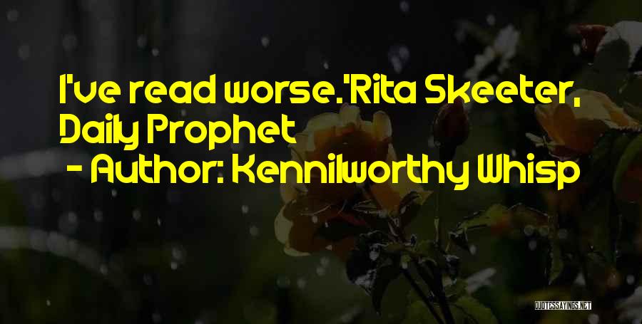 Rita Skeeter Quotes By Kennilworthy Whisp