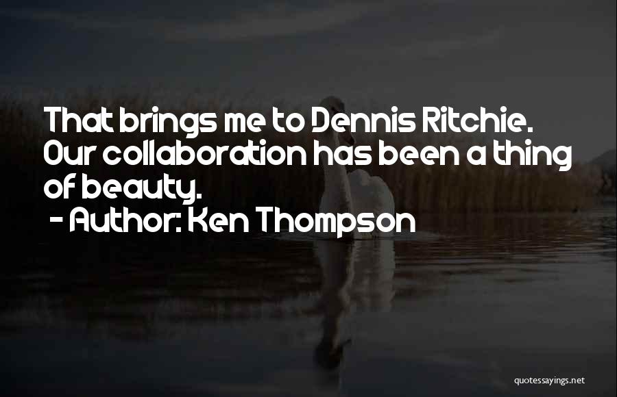 Ritchie Quotes By Ken Thompson