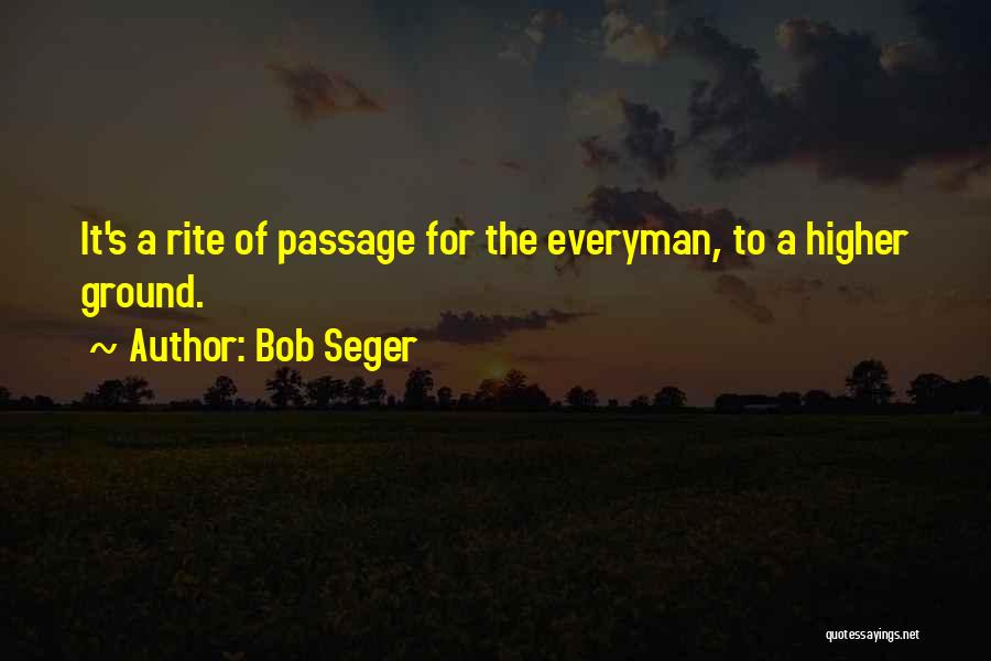 Rite Of Passage Quotes By Bob Seger