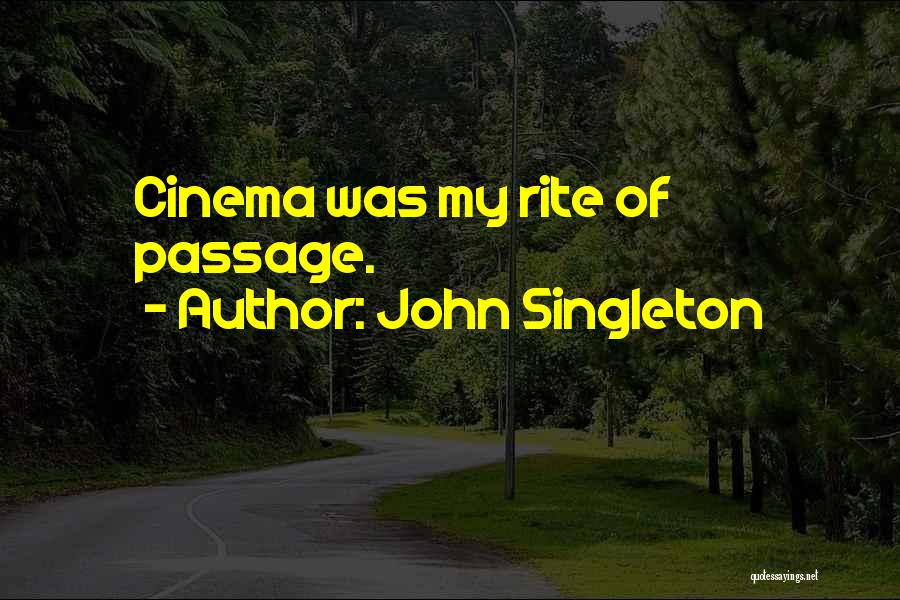 Rite Of Passage Quotes By John Singleton