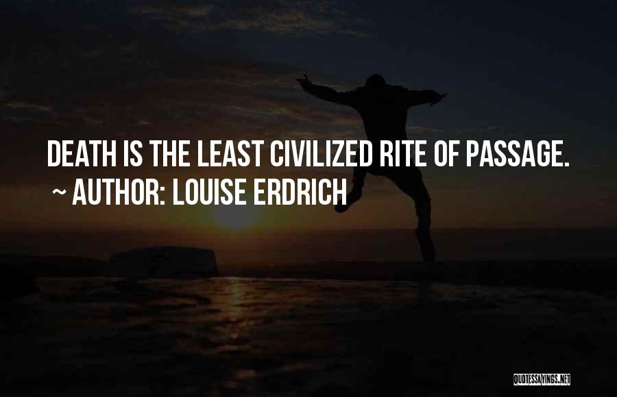 Rite Of Passage Quotes By Louise Erdrich
