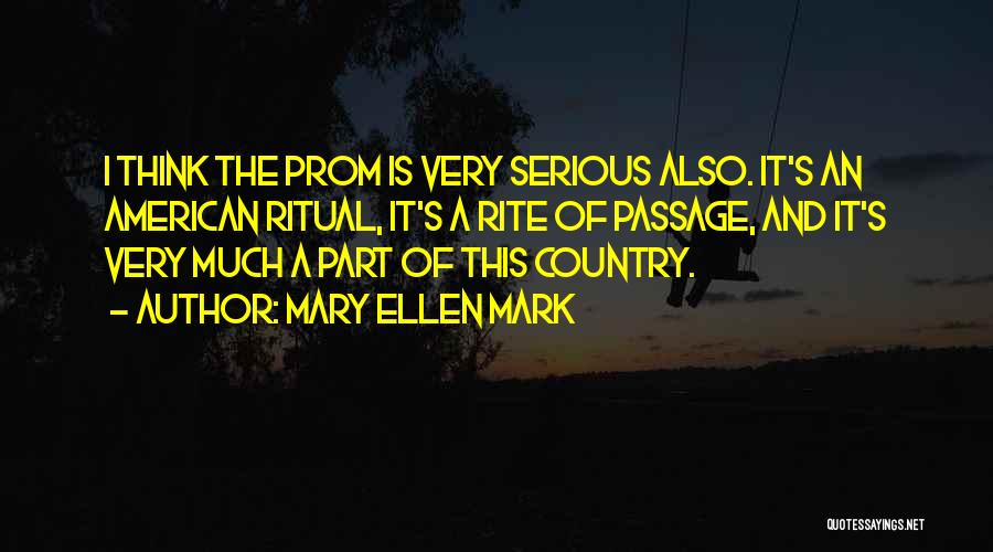 Rite Of Passage Quotes By Mary Ellen Mark
