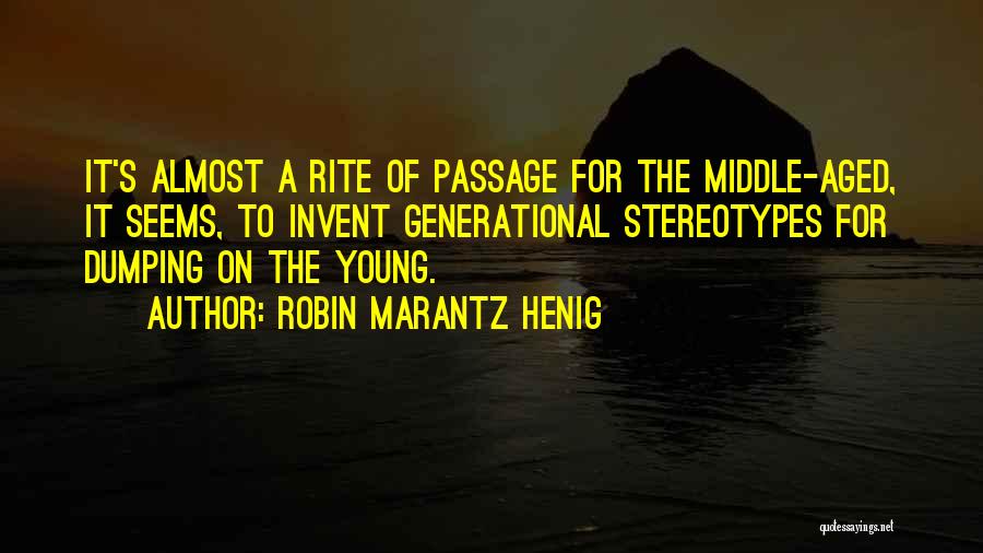 Rite Of Passage Quotes By Robin Marantz Henig