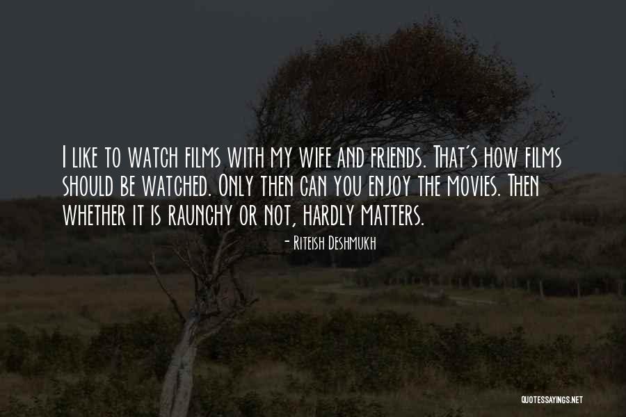 Riteish Deshmukh Quotes 1594216 Riteish Deshmukh Quotes 1594216
