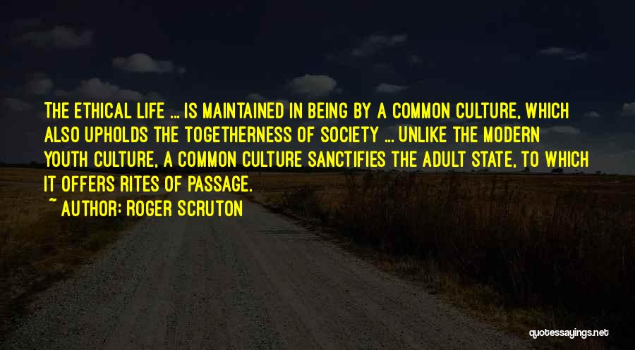 Rites Of Passage Quotes By Roger Scruton