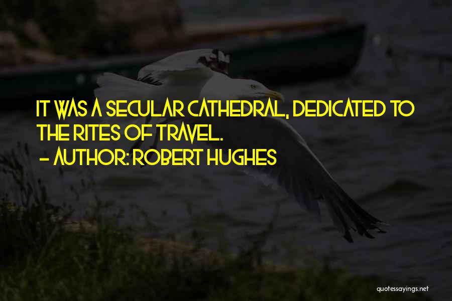 Rites Quotes By Robert Hughes