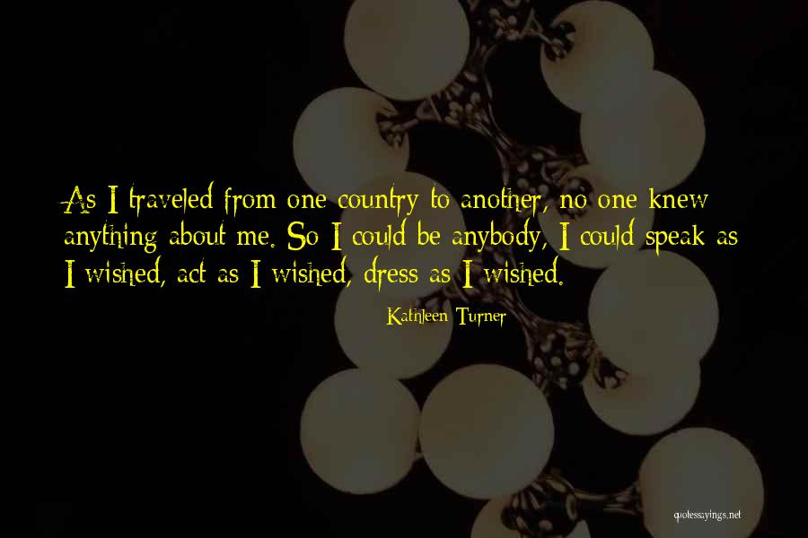 Riti Riwaz Quotes By Kathleen Turner Riti Riwaz Quotes By Kathleen Turner