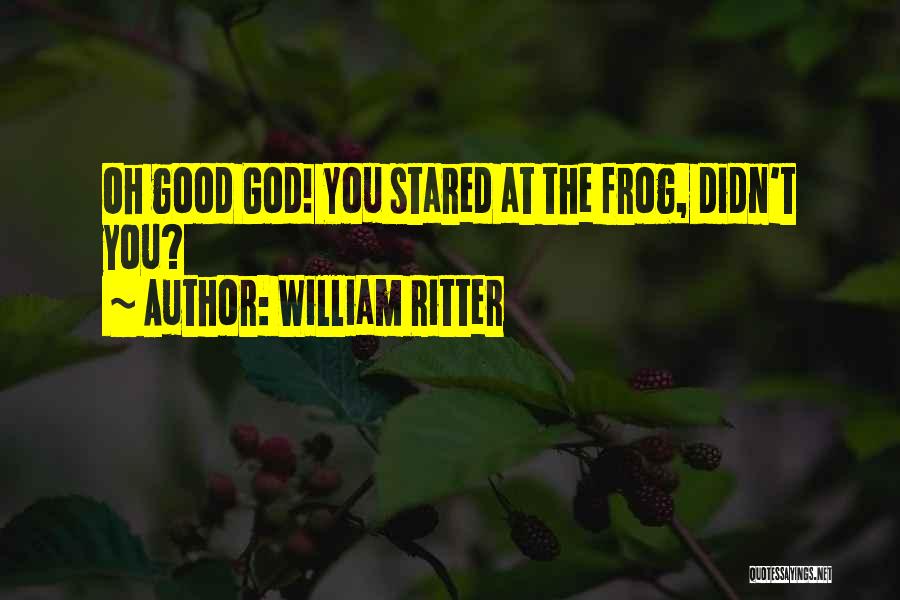 Ritter Quotes By William Ritter