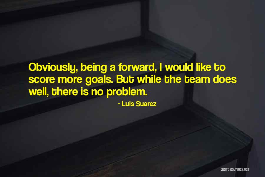 Ritthaler Fabrication Quotes By Luis Suarez Ritthaler Fabrication Quotes By Luis Suarez