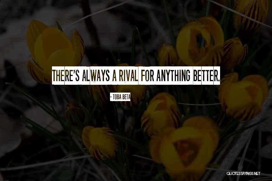 Rival Exist Quotes By Toba Beta Rival Exist Quotes By Toba Beta