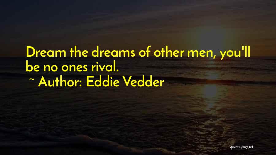 Rival Quotes By Eddie Vedder