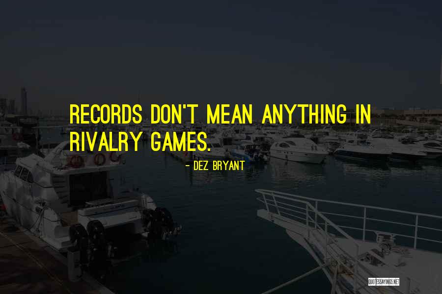 Rivalry Games Quotes By Dez Bryant Rivalry Games Quotes By Dez Bryant