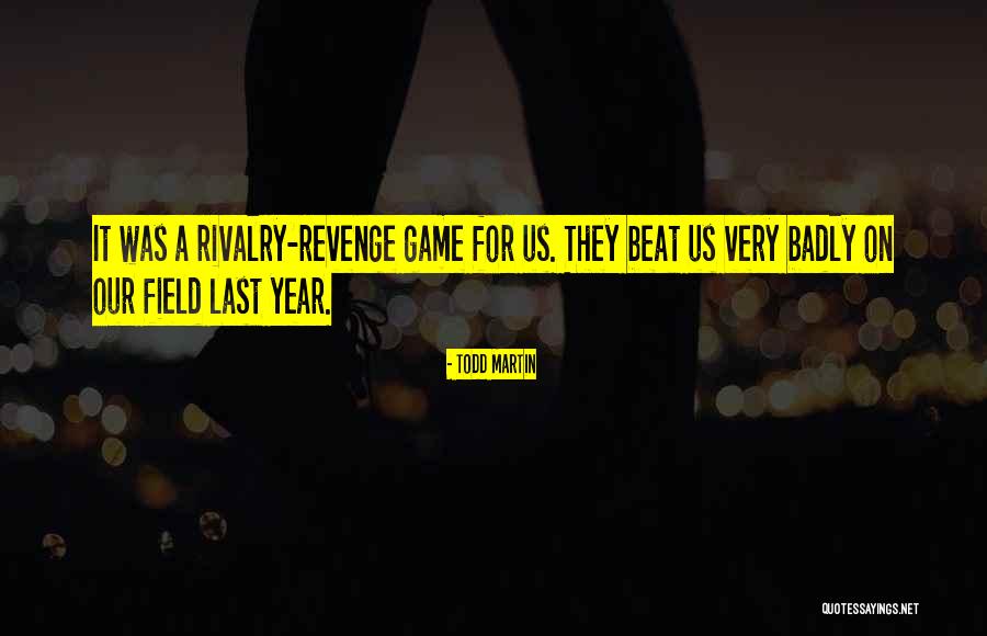 Rivalry Games Quotes By Todd Martin Rivalry Games Quotes By Todd Martin