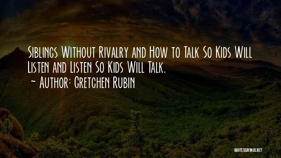 Rivalry With Siblings Quotes By Gretchen Rubin