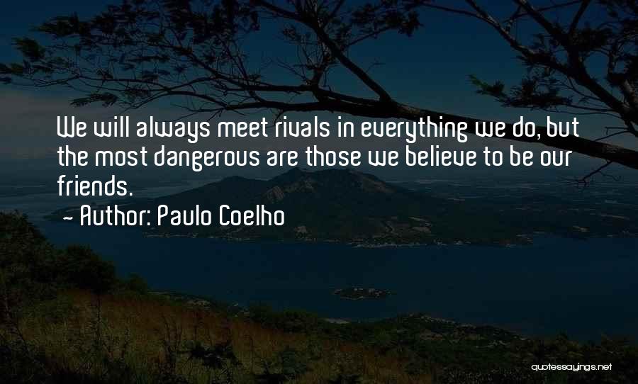 Rivals But Friends Quotes By Paulo Coelho