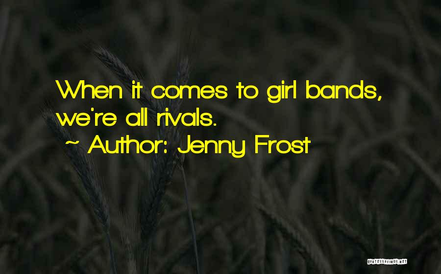 Rivals Quotes By Jenny Frost