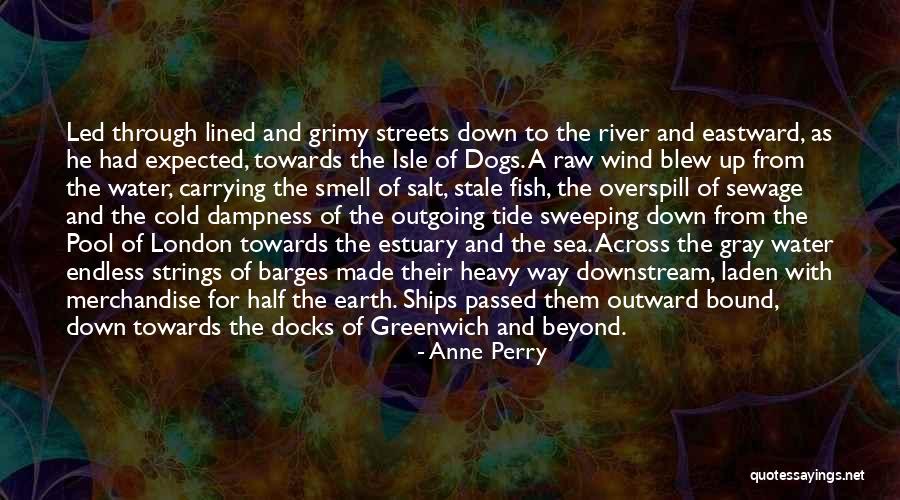 River And Sea Quotes By Anne Perry River And Sea Quotes By Anne Perry