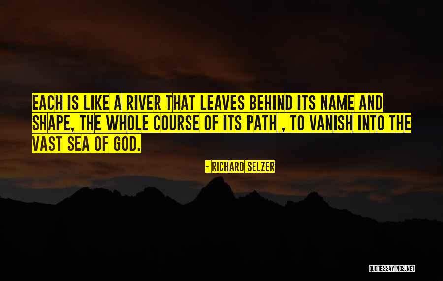 River And Sea Quotes By Richard Selzer River And Sea Quotes By Richard Selzer