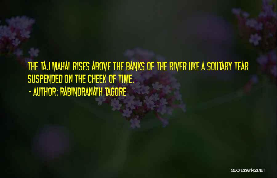 River Banks Quotes By Rabindranath Tagore