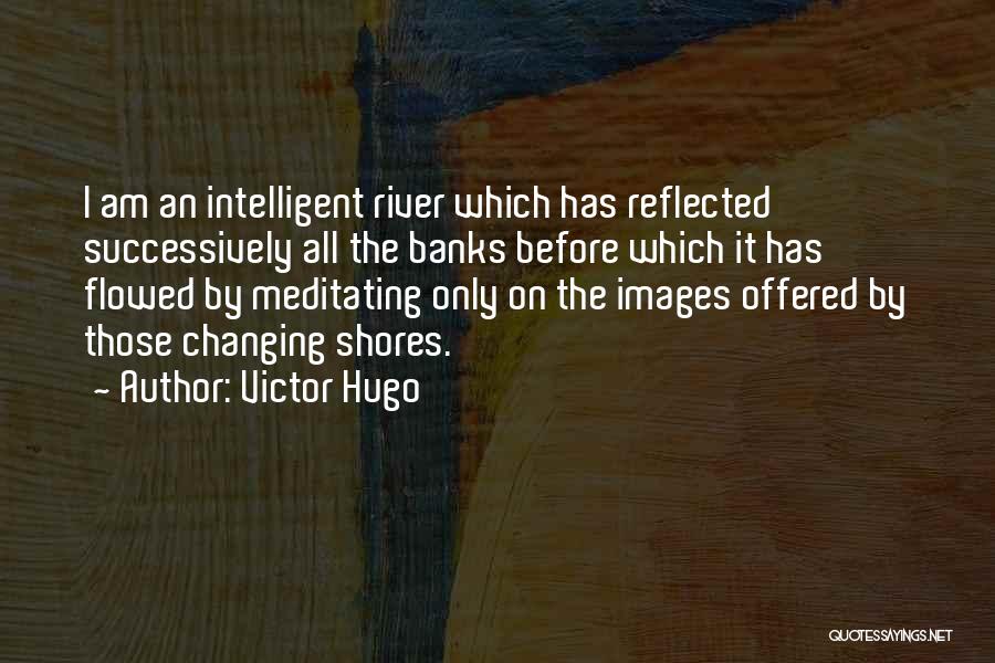 River Banks Quotes By Victor Hugo
