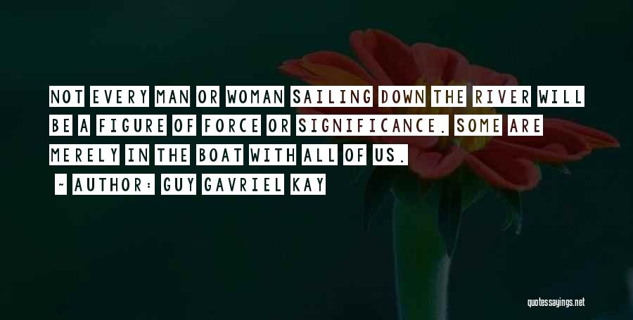 River Boat Quotes By Guy Gavriel Kay