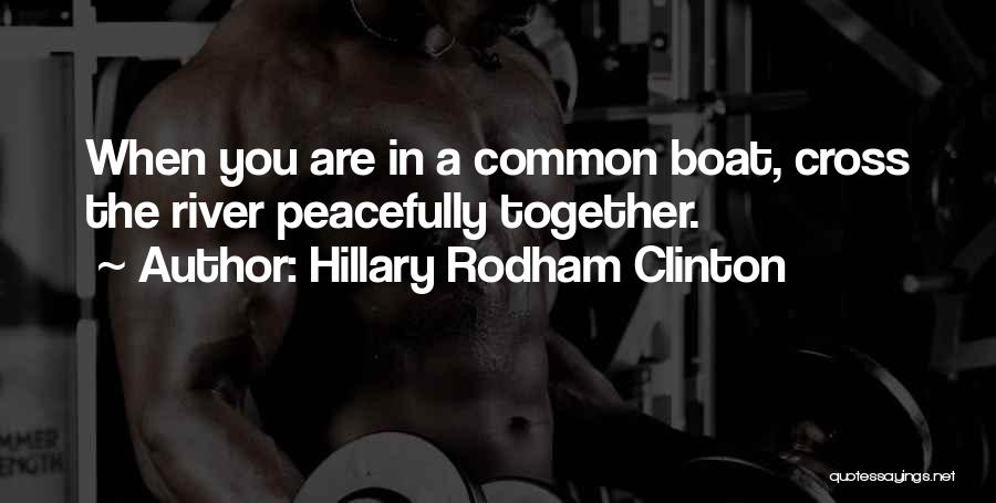 River Boat Quotes By Hillary Rodham Clinton