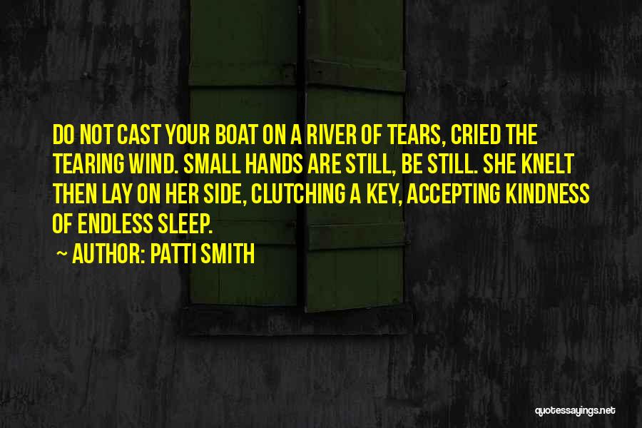 River Boat Quotes By Patti Smith